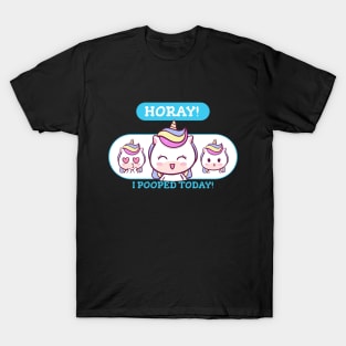 Horay! I pooped today! T-Shirt